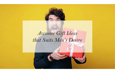 Gift Guide for 2022: How to Select the Best Gifts that Suits Men's Desire
